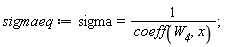 sigmaeq := sigma = 1/coeff(W__4, x);