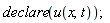 declare(u(x, t));