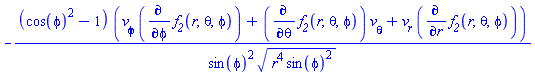 -(cos(phi)^2-1)*(`v__&phi;`*(diff(f__2(r, theta, phi), phi))+(diff(f__2(r, theta, phi), theta))*`v__&theta;`+v__r*(diff(f__2(r, theta, phi), r)))/(sin(phi)^2*(r^4*sin(phi)^2)^(1/2))