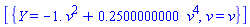 [{Y = -1.*v^2+.2500000000*v^4, v = v}]