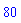 80