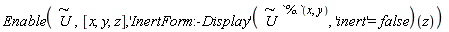 Enable(`#mover(mi("U"),mo("&sim;"))`, [x, y, z], (('InertForm:-Display')(`#mover(mi("U"),mo("&sim;"))`^`%.`(x, y), 'inert' = false))(z))