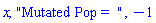 x, "Mutated Pop =  ", -1