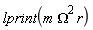 lprint(m*Omega^2*r)