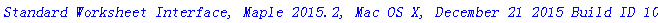 `Standard Worksheet Interface, Maple 2015.2, Mac OS X, December 21 2015 Build ID 1097895`