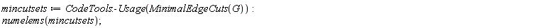 mincutsets := CodeTools:-Usage(MinimalEdgeCuts(G)); numelems(mincutsets)