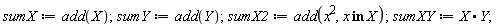 sumX := add(X); sumY := add(Y); sumX2 := add(x^2, `in`(x, X)); sumXY := X.Y