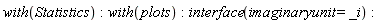 with(Statistics); with(plots); interface(imaginaryunit = I)
