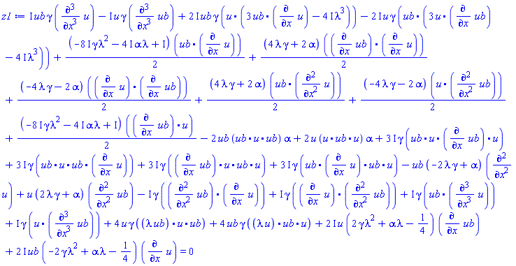 (1/2)*(-(8*I)*gamma*lambda^2-(4*I)*alpha*lambda+I)*(ub.(diff(u, x)))-ub*(-2*gamma*lambda+alpha)*(diff(diff(u, x), x))+u*(2*gamma*lambda+alpha)*(diff(diff(ub, x), x))+(1/2)*(4*gamma*lambda+2*alpha)*((diff(ub, x)).(diff(u, x)))+(1/2)*(-4*gamma*lambda-2*alpha)*((diff(u, x)).(diff(ub, x)))+(1/2)*(4*gamma*lambda+2*alpha)*(ub.(diff(diff(u, x), x)))-2*ub*(`.`(ub, u, ub))*alpha+2*u*(`.`(u, ub, u))*alpha-I*gamma*((diff(diff(ub, x), x)).(diff(u, x)))+(1/2)*(-4*gamma*lambda-2*alpha)*(u.(diff(diff(ub, x), x)))+(2*I)*u*(2*gamma*lambda^2+alpha*lambda-1/4)*(diff(ub, x))+(2*I)*ub*(-2*gamma*lambda^2+alpha*lambda-1/4)*(diff(u, x))+I*ub*gamma*(diff(diff(diff(u, x), x), x))-I*u*gamma*(diff(diff(diff(ub, x), x), x))+(2*I)*ub*gamma*(u.(3*(ub.(diff(u, x)))-(4*I)*lambda^3))-(2*I)*u*gamma*(ub.(3*(u.(diff(ub, x)))-(4*I)*lambda^3))+(1/2)*(-(8*I)*gamma*lambda^2-(4*I)*alpha*lambda+I)*((diff(ub, x)).u)+(3*I)*gamma*(`.`(ub, u, diff(ub, x), u))+(3*I)*gamma*(`.`(ub, u, ub, diff(u, x)))+I*gamma*((diff(u, x)).(diff(diff(ub, x), x)))+4*u*gamma*(`.`(lambda*ub, u, ub))+(3*I)*gamma*(`.`(diff(ub, x), u, ub, u))+(3*I)*gamma*(`.`(ub, diff(u, x), ub, u))+4*ub*gamma*(`.`(lambda*u, ub, u))+I*gamma*(ub.(diff(diff(diff(u, x), x), x)))+I*gamma*(u.(diff(diff(diff(ub, x), x), x))) = 0