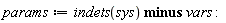 params := `minus`(indets(sys), vars)