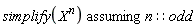 `assuming`([simplify(X^n)], [n::odd])
