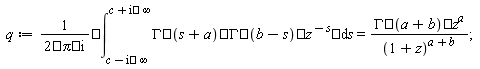 q := (int(GAMMA(s+a)*GAMMA(b-s)*z^(-s), s = c-i*infinity .. c+i*infinity))/(2*Pi*i) = GAMMA(a+b)*z^a/(1+z)^(a+b)