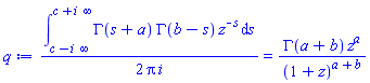 (1/2)*(int(GAMMA(s+a)*GAMMA(b-s)*z^(-s), s = c-i*infinity .. c+i*infinity))/(Pi*i) = GAMMA(a+b)*z^a/(1+z)^(a+b)