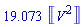19.073*Units:-Unit(V^2)