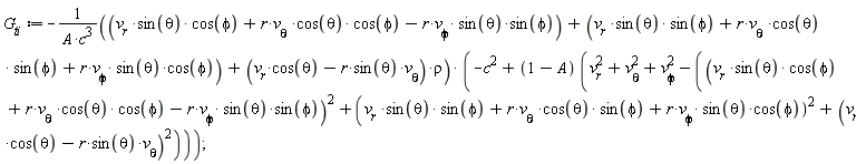 G[ti] := -(v[r]*sin(theta)*cos(phi)+r*v[theta]*cos(theta)*cos(phi)-r*v[phi]*sin(theta)*sin(phi)+v[r]*sin(theta)*sin(phi)+r*v[theta]*cos(theta)*sin(phi)+r*v[phi]*sin(theta)*cos(phi)+(v[r]*cos(theta)-r*sin(theta)*v[theta])*rho)*(-c^2+(1-A)*(v[phi]^2+v[r]^2+v[theta]^2-(v[r]*sin(theta)*cos(phi)+r*v[theta]*cos(theta)*cos(phi)-r*v[phi]*sin(theta)*sin(phi))^2-(v[r]*sin(theta)*sin(phi)+r*v[theta]*cos(theta)*sin(phi)+r*v[phi]*sin(theta)*cos(phi))^2-(v[r]*cos(theta)-r*sin(theta)*v[theta])^2))/(A*c^3)