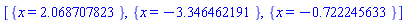 [{x = 2.068707823}, {x = -3.346462191}, {x = -.722245633}]