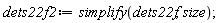 dets22f2 := simplify(dets22f, size)