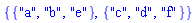 {{"a", "b", "e"}, {"c", "d", "f"}}