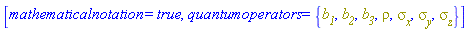 [mathematicalnotation = true, quantumoperators = {b__1, b__2, b__3, rho, sigma__x, sigma__y, sigma__z}]