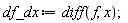 df_dx := diff(f, x)