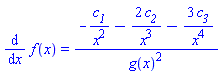 diff(f(x), x) = (-c__1/x^2-2*c__2/x^3-3*c__3/x^4)/g(x)^2