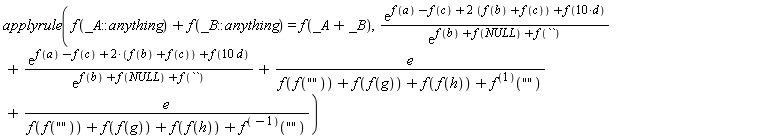 "applyrule(f(_A::anything)+f(_B::anything)=f(_A+_B),((e)^(f(a)-f(c)+2 (f(b)+f(c))+f(10*d)))/((e)^(f(b)+f(NULL)+f(``)))+((e)^(f(a)-f(c)+2*(f(b)+f(c))+f(10 d)))/((e)^(f(b)+f(NULL)+f(``)))+e/(f(f(""))+f(f(g))+f(f(h))+f^(1)(""))+e/(f(f(""))+f(f(g))+f(f(h))+f^(-1)("")))"