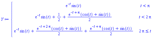 piecewise(t < Pi, exp(-t)*sin(t), t < 2*Pi, exp(-t)*sin(t)+1/2+(1/2)*exp(-t+Pi)*(cos(t)+sin(t)), 2*Pi <= t, exp(-t)*sin(t)+(1/2)*exp(-t+2*Pi)*(cos(t)+sin(t))+(1/2)*exp(-t+Pi)*(cos(t)+sin(t)))