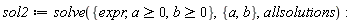 sol2 := solve({expr, a >= 0, b >= 0}, {a, b}, allsolutions)
