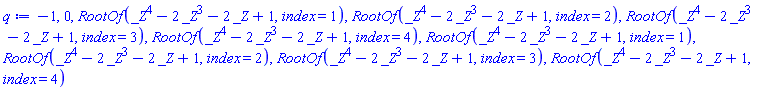 -1, 0, RootOf(_Z^4-2*_Z^3-2*_Z+1, index = 1), RootOf(_Z^4-2*_Z^3-2*_Z+1, index = 2), RootOf(_Z^4-2*_Z^3-2*_Z+1, index = 3), RootOf(_Z^4-2*_Z^3-2*_Z+1, index = 4), RootOf(_Z^4-2*_Z^3-2*_Z+1, index = 1), RootOf(_Z^4-2*_Z^3-2*_Z+1, index = 2), RootOf(_Z^4-2*_Z^3-2*_Z+1, index = 3), RootOf(_Z^4-2*_Z^3-2*_Z+1, index = 4)
