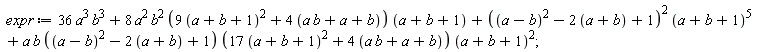 expr := 36*a^3*b^3+8*a^2*b^2*(9*(a+b+1)^2+4*(a*b+a+b))*(a+b+1)+((a-b)^2-2*(a+b)+1)^2*(a+b+1)^5+a*b*((a-b)^2-2*(a+b)+1)*(17*(a+b+1)^2+4*(a*b+a+b))*(a+b+1)^2