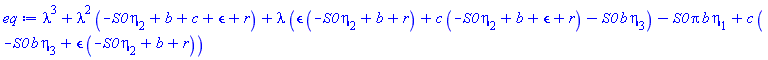 lambda^3+lambda^2*(-S0*eta[2]+b+c+epsilon+r)+lambda*(epsilon*(-S0*eta[2]+b+r)+c*(-S0*eta[2]+b+epsilon+r)-S0*b*eta[3])-S0*Pi*b*eta[1]+c*(-S0*b*eta[3]+epsilon*(-S0*eta[2]+b+r))