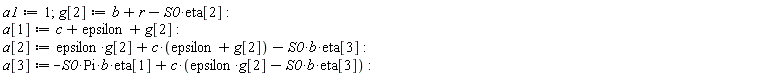 a1 := 1; g[2] := -S0*eta[2]+b+r; a[1] := c+epsilon+g[2]; a[2] := epsilon*g[2]+c*(epsilon+g[2])-S0*b*eta[3]; a[3] := -S0*Pi*b*eta[1]+c*(-S0*b*eta[3]+epsilon*g[2])