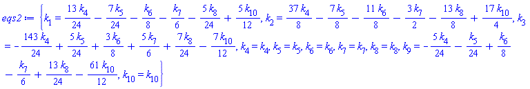 {k[1] = (13/24)*k[4]-(7/24)*k[5]-(1/8)*k[6]-(1/6)*k[7]-(5/24)*k[8]+(5/12)*k[10], k[2] = (37/8)*k[4]-(7/8)*k[5]-(11/8)*k[6]-(3/2)*k[7]-(13/8)*k[8]+(17/4)*k[10], k[3] = -(143/24)*k[4]+(5/24)*k[5]+(3/8)*k[6]+(5/6)*k[7]+(7/24)*k[8]-(7/12)*k[10], k[4] = k[4], k[5] = k[5], k[6] = k[6], k[7] = k[7], k[8] = k[8], k[9] = -(5/24)*k[4]-(1/24)*k[5]+(1/8)*k[6]-(1/6)*k[7]+(13/24)*k[8]-(61/12)*k[10], k[10] = k[10]}