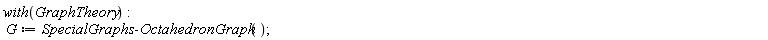 with(GraphTheory); G := SpecialGraphs:-OctahedronGraph()