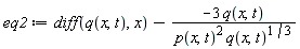 eq2 := diff(q(x, t), x)-(-3*q(x, t))*(1/(p(x, t)^2*q(x, t)^(1/3)))