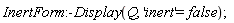 InertForm:-Display(Q, 'inert' = false)