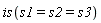 is(s1 = s2 and s2 = s3)