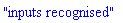 "inputs recognised"