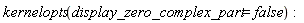 kernelopts(display_zero_complex_part = false)