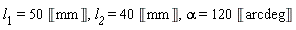 l__1 = 50*Unit('mm'), l__2 = 40*Unit('mm'), alpha = 120*Unit('arcdeg')