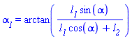 alpha__1 = arctan(l__1*sin(alpha)/(l__1*cos(alpha)+l__2))