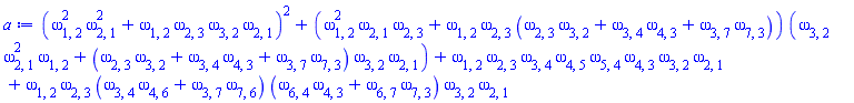 (omega[1, 2]^2*omega[2, 1]^2+omega[1, 2]*omega[2, 1]*omega[2, 3]*omega[3, 2])^2+(omega[1, 2]^2*omega[2, 1]*omega[2, 3]+omega[1, 2]*omega[2, 3]*(omega[2, 3]*omega[3, 2]+omega[3, 4]*omega[4, 3]+omega[3, 7]*omega[7, 3]))*(omega[3, 2]*omega[2, 1]^2*omega[1, 2]+(omega[2, 3]*omega[3, 2]+omega[3, 4]*omega[4, 3]+omega[3, 7]*omega[7, 3])*omega[3, 2]*omega[2, 1])+omega[1, 2]*omega[2, 3]*omega[3, 4]*omega[4, 5]*omega[5, 4]*omega[4, 3]*omega[3, 2]*omega[2, 1]+omega[1, 2]*omega[2, 3]*(omega[3, 4]*omega[4, 6]+omega[3, 7]*omega[7, 6])*(omega[4, 3]*omega[6, 4]+omega[6, 7]*omega[7, 3])*omega[3, 2]*omega[2, 1]