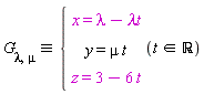 "`G__lambda,mu`&equiv;{[[x=lambda-lambdat],[y=mu t],[z=3-6 t]](t in `&Ropf;`)"