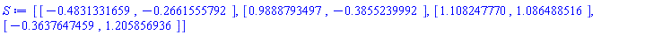 [[-.4831331659, -.2661555792], [.9888793497, -.3855239992], [1.108247770, 1.086488516], [-.3637647459, 1.205856936]]