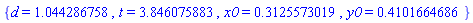 {d = 1.044286758, t = 3.846075883, x0 = .3125573019, y0 = .4101664686}