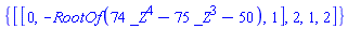{[[0, -RootOf(74*_Z^4-75*_Z^3-50), 1], 2, 1, 2]}