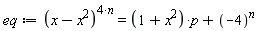 eq := (-x^2+x)^(4*n) = (x^2+1)*p+(-4)^n
