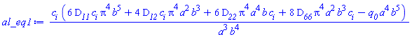 c[i]*(6*D__11*Pi^4*b^5*c[i]+4*D__12*Pi^4*a^2*b^3*c[i]+6*D__22*Pi^4*a^4*b*c[i]+8*D__66*Pi^4*a^2*b^3*c[i]-a^4*b^5*q__0)/(a^3*b^4)