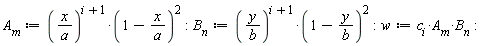 A[m] := (x/a)^(i+1)*(1-x/a)^2; B[n] := (y/b)^(i+1)*(1-y/b)^2; w := c[i]*A[m]*B[n]