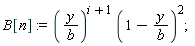 B[n] := (y/b)^(i+1)*(1-y/b)^2;
